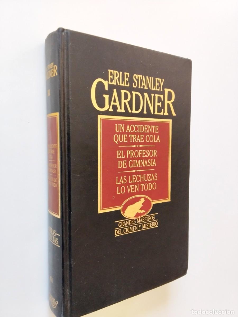 books: Erle Stanley Gardner - Un accidente que trae cola / El profesor de gimnasia / Las lechuzas lo ven to