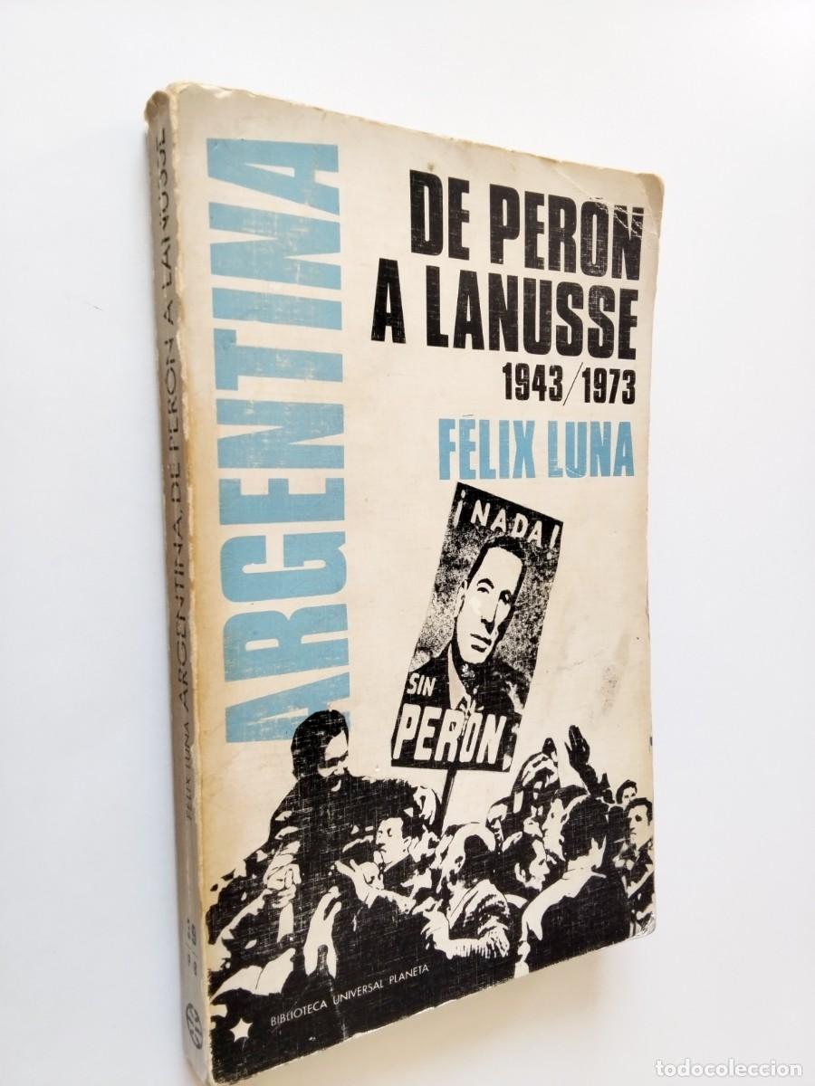 Libros: F&eacute;lix Luna - Argentina. De Per&oacute;n a Lanusse 1943/1973