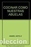 Libros: Cocinar como nuestras abuelas - Anabel Antelo