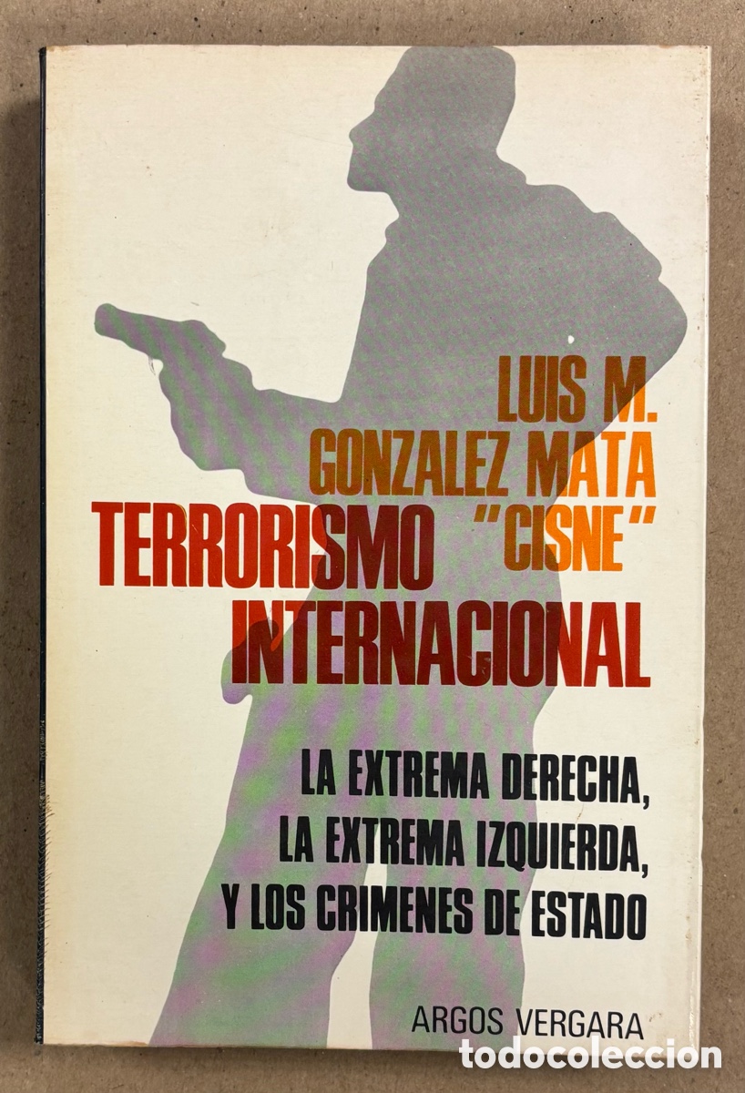 Livros em segunda m&atilde;o: TERRORISMO INTERNACIONAL. LUIS M. GONZ&Aacute;LEZ MATA &ldquo;CISNE&rdquo;. LA EXTREMA DERECHA, LA EXTREMA IZQUIERDA Y