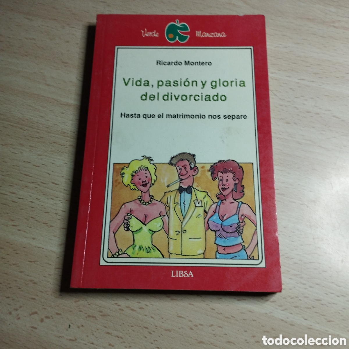 Libros: Vida, pasi&oacute;n y gloria del divorciado. Ricardo Montero. 1990 Libsa