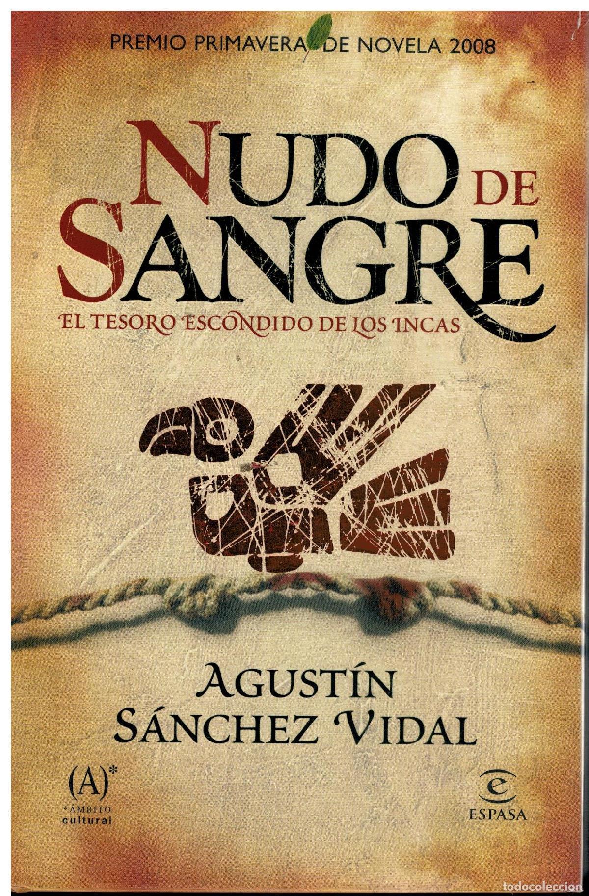 Libros: NUDO DE SAGRE. EL TESORO ESCONDIDO DE LOS INCAS. Premio Primavera de Novela 2008. 1&ordf; edici&oacute;n. Dedica
