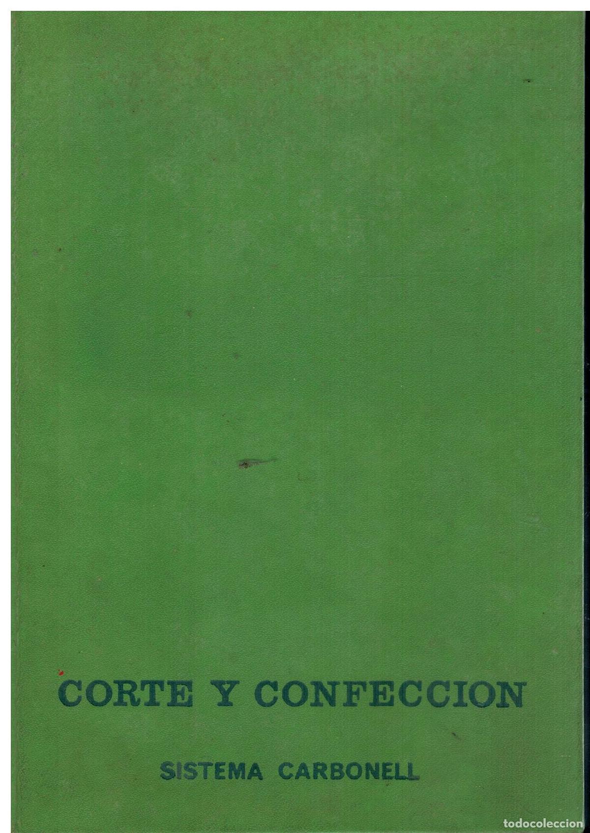 Libros: SISTEMA CARBONELL DE CORTE Y CONFECCI&Oacute;N BASADO EN EL SISTEMA DECIMAL. 15&ordf; ed. renovada. Con firma an