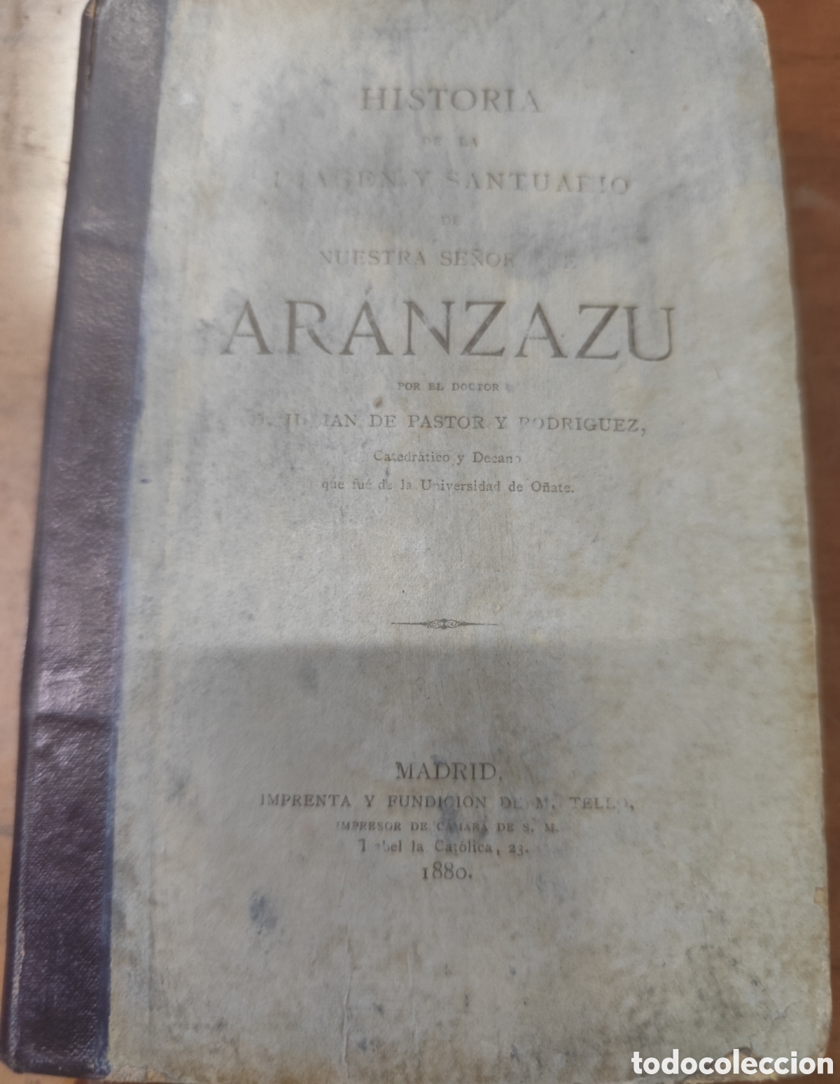 Libri di seconda mano: HISTORIA DE LA IMAGEN Y SANTUARIO DE NUESTRA SE&Ntilde;ORA DE ARANZAZU. 1&ordf; Edici&oacute;n. A&ntilde;o 1880 - PASTOR Y ROD
