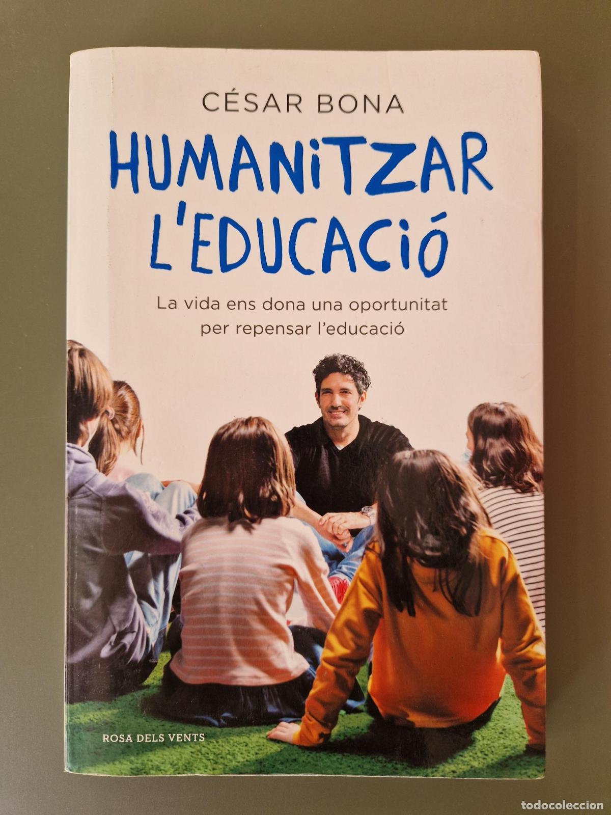 books: Humanitzar l'educaci&oacute;. La vida ens dona una oportunitat per repensar l'educaci&oacute; - Bona, C&eacute;sar