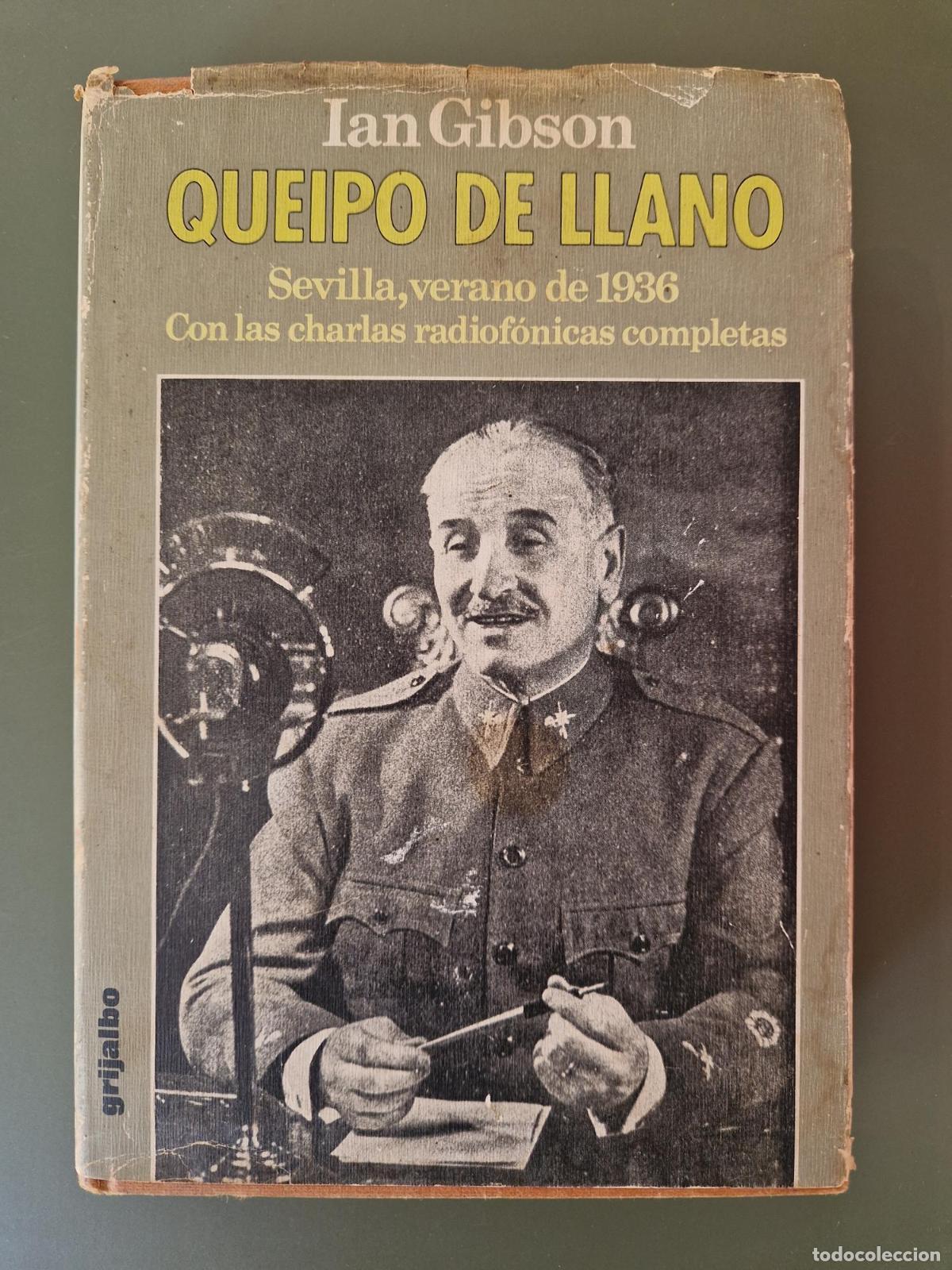 Libros: Queipo de Llano. Sevilla, verano de 1939. Con las charlas radiof&oacute;nicas completas - Ian Gibson