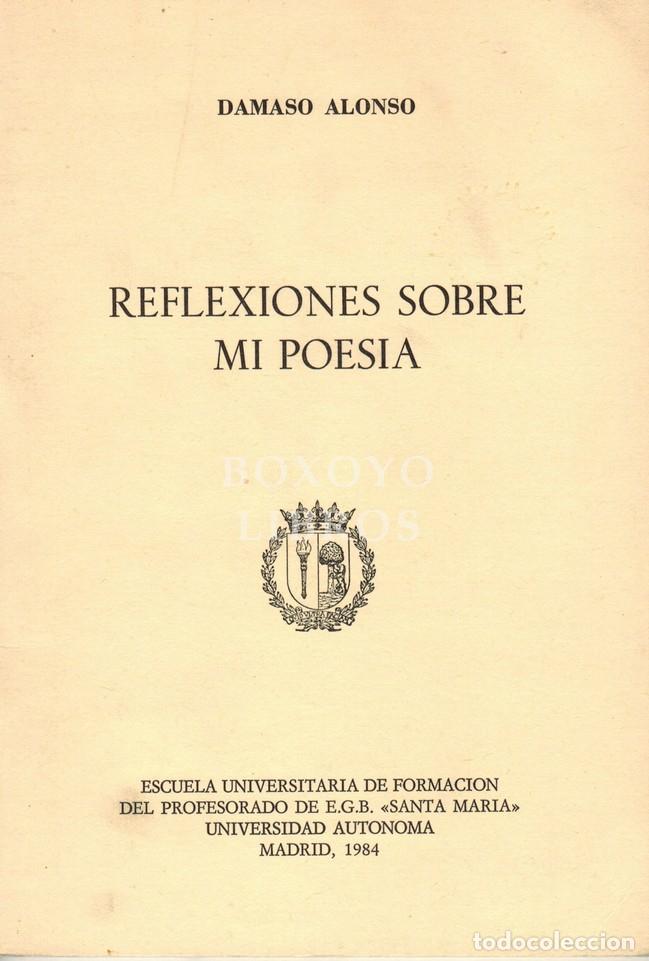 Libros: D&Aacute;MASO, Alonso. Reflexiones sobre mi poes&iacute;a. Conferencia pronunciada en la Escuela Universitaria de