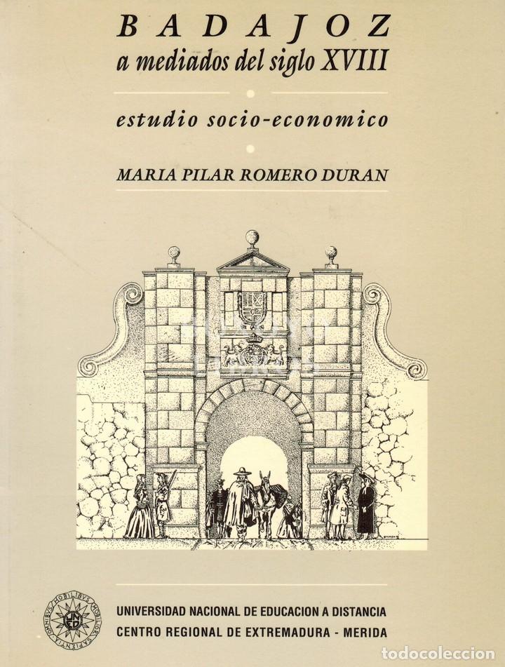 Libros: ROMERO DUR&Aacute;N, Mar&iacute;a Pilar. Badajoz a mediados del siglo XVIII. Estudio socio-econ&oacute;mico