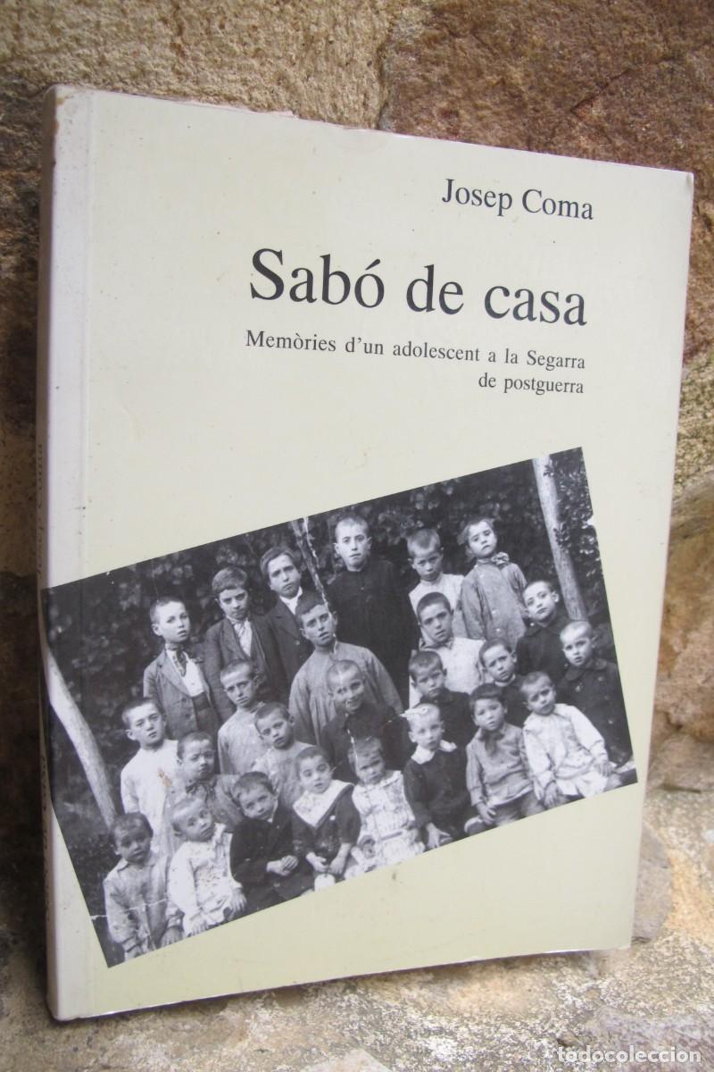 Libros: SABO DE CASA. JOSEP COMA. MEMORIES D'UN ADOLESCENT A LA SEGARRA DE LA POSTGUERRA