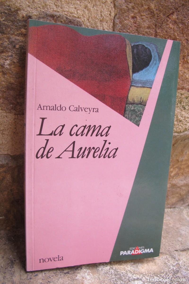 Libros: LA CAMA DE AURELIA. ARNALDO CALVEYRA