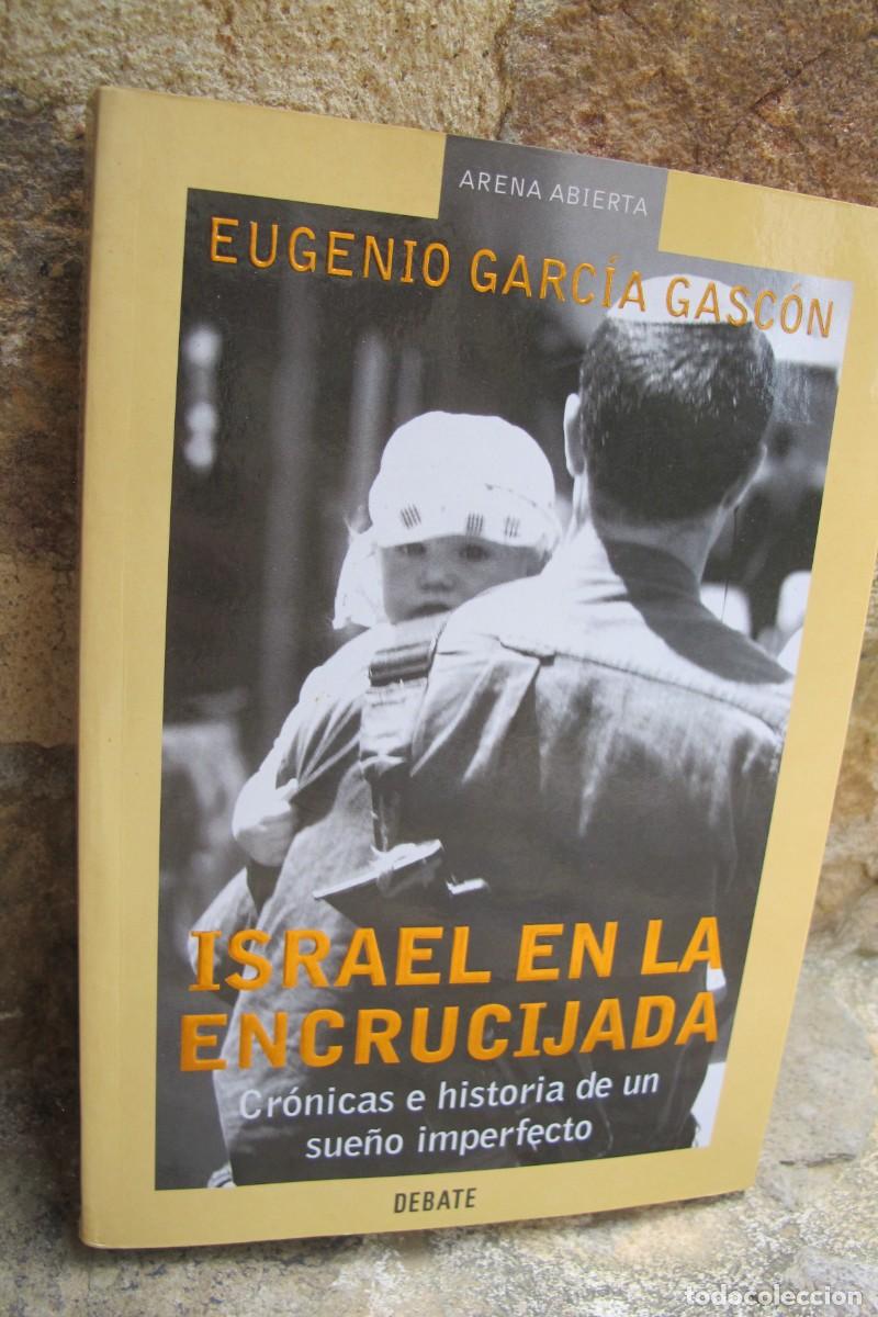 B&uuml;cher: ISRAEL EN LA ENCRUCIJADA. EUGENIO GARCIA GASCON. CRONICAS E HISTORIA DE UN SUE&Ntilde;O IMPERFECTO