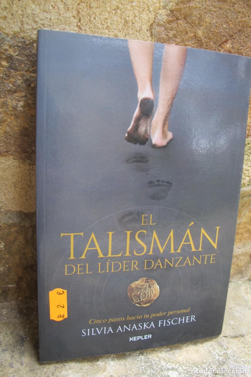 books: EL TALISMAN DEL LIDER DANZANTE. SILVIA ANASKA FISHER. CINCO PASOS HACIA TU PODER PERSONAL