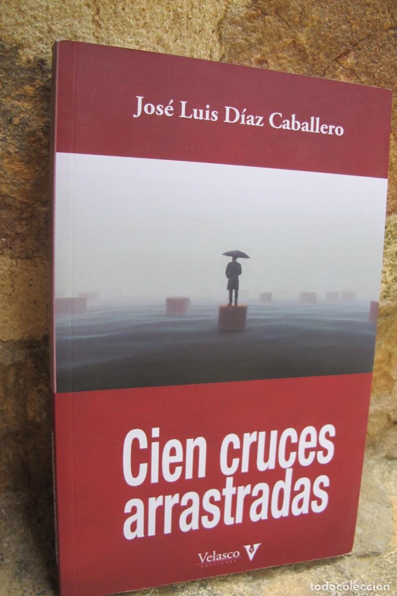 B&uuml;cher: CIEN CRUCES ARRASTRADAS. JOSE LUIS DIAZ CABALLERO