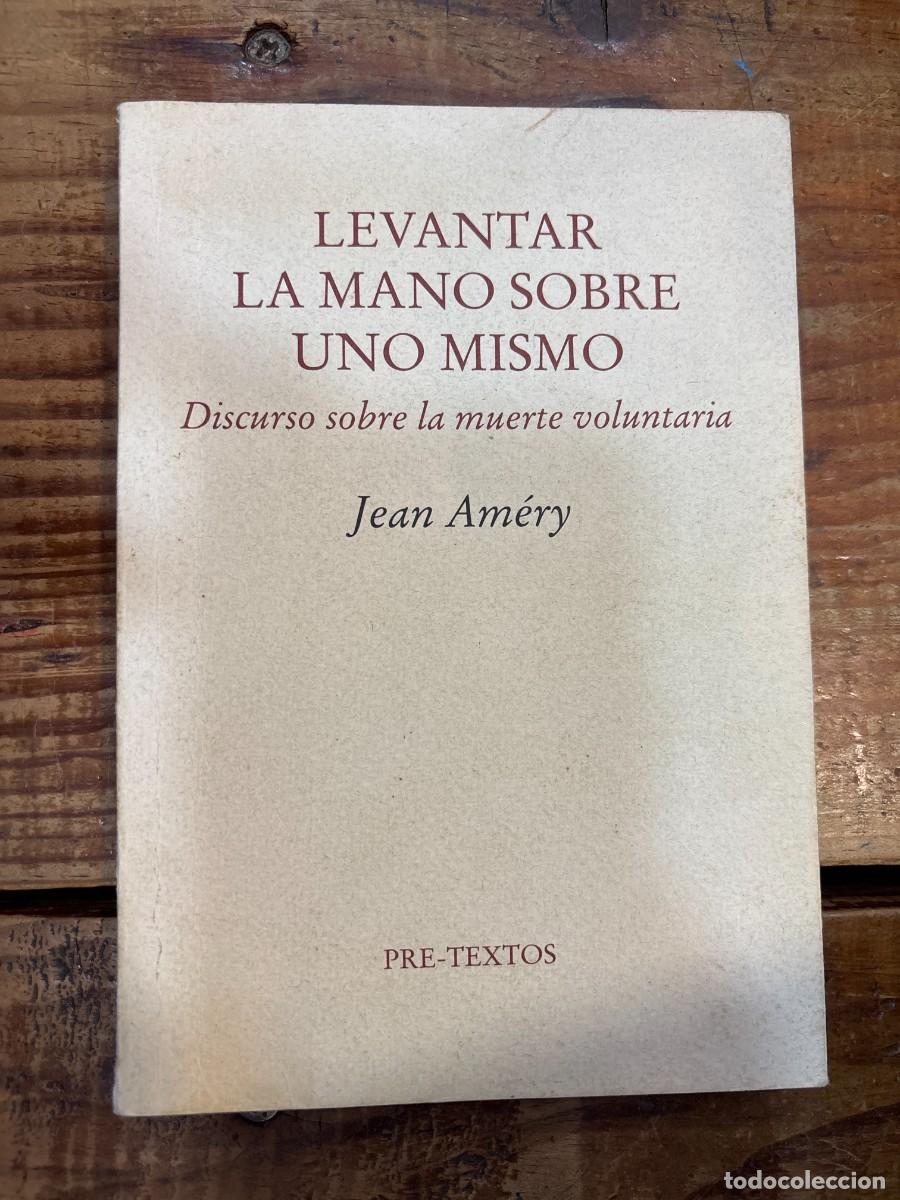 Livros em segunda m&atilde;o: Levantar la mano sobre uno mismo. Discurso sobre la muerte voluntaria SUBRAYADO Am&eacute;ry, Jean