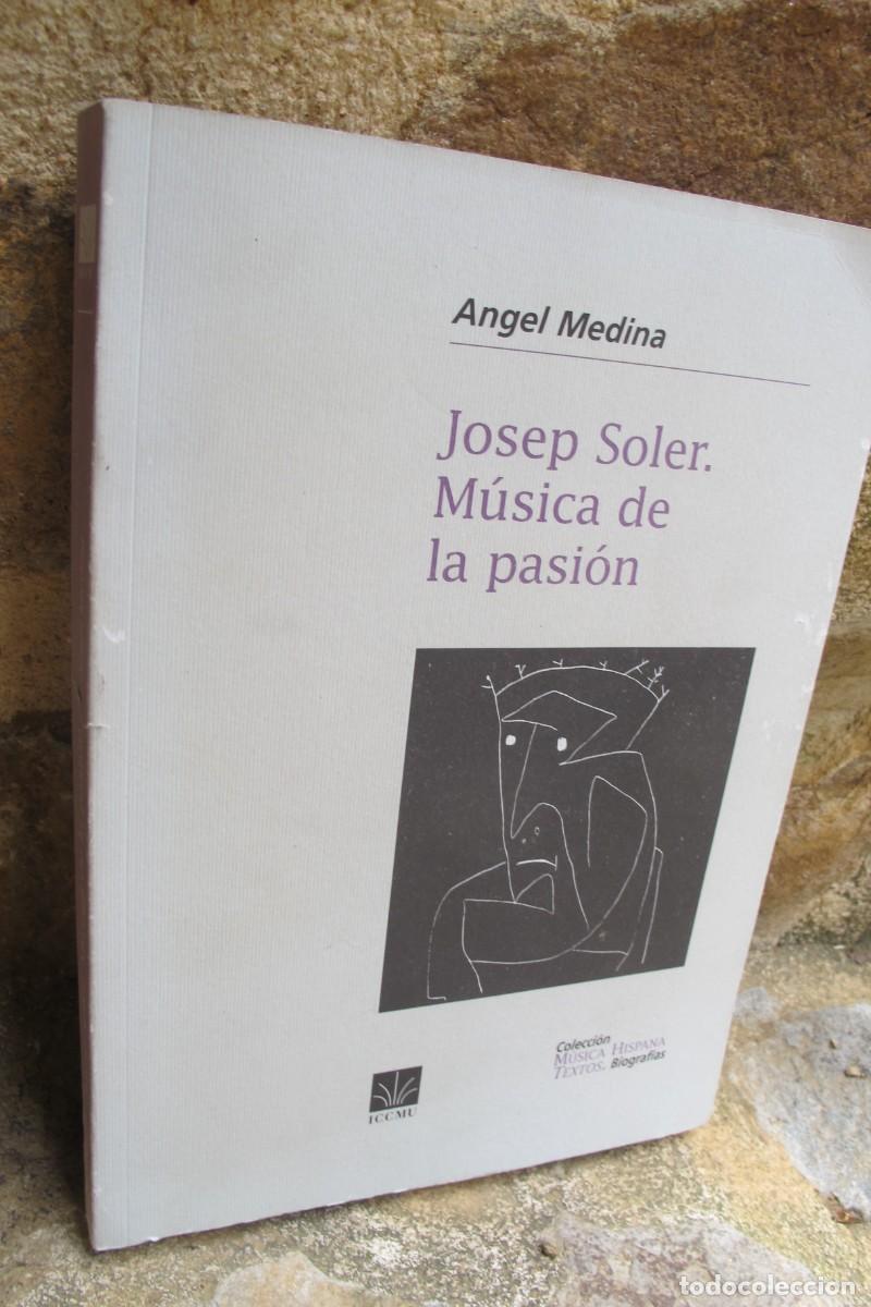 Libros: JOSEP SOLER. MUSICA DE LA PASION. ANGEL MEDINA