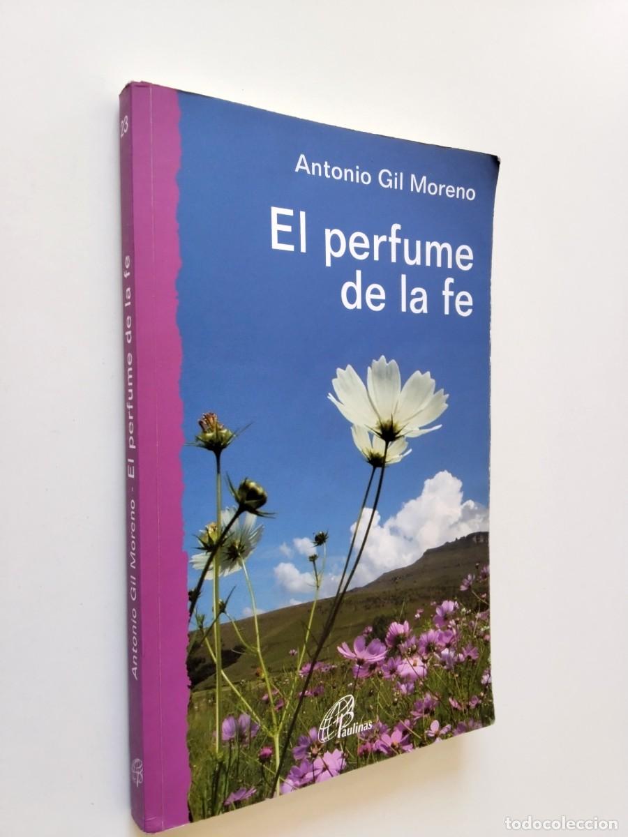 Antonio Gil Moreno - El perfume de la fe