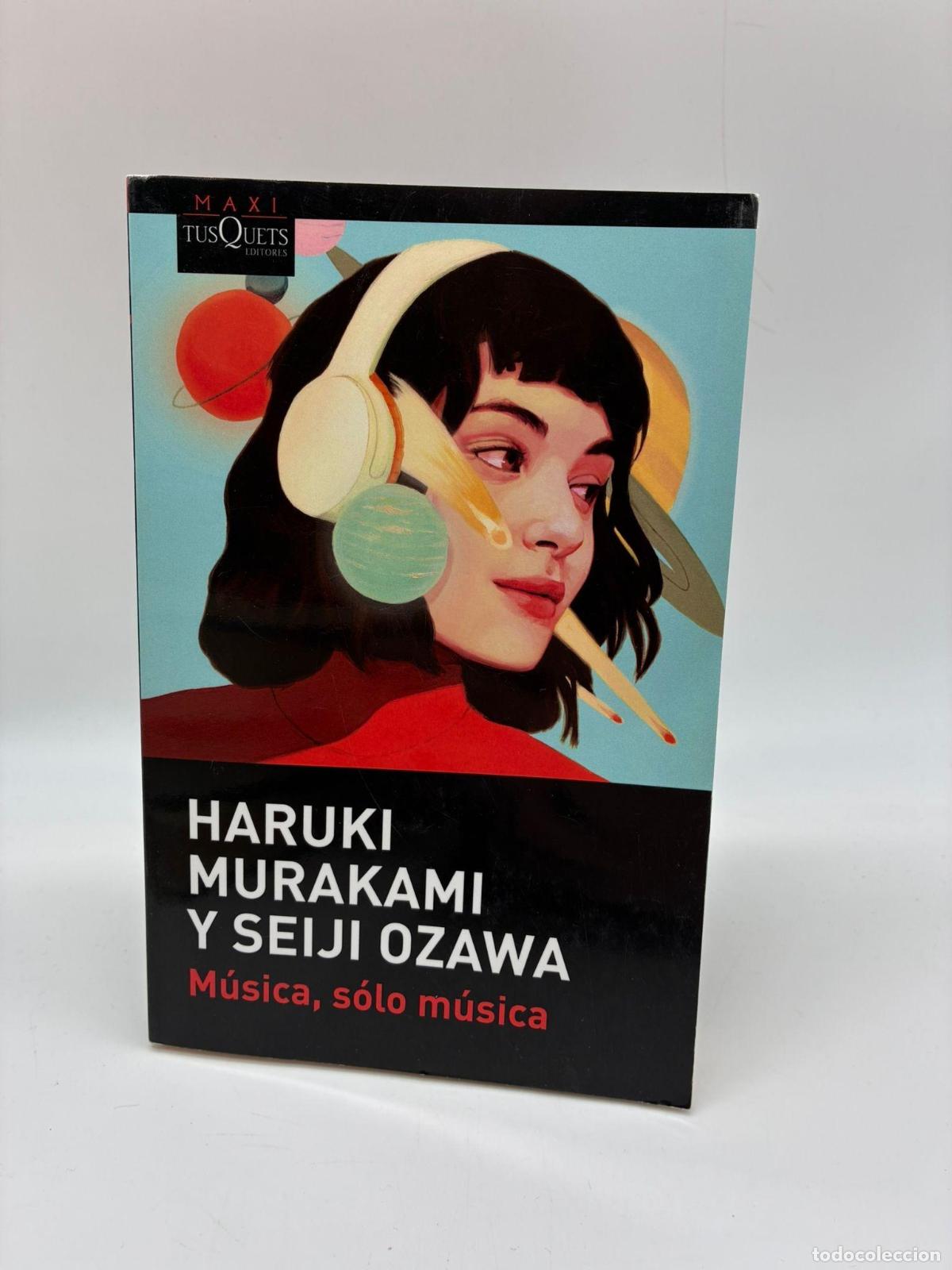 Libros: MURAKAMI, Haruki; OZAWA, Seiji - M&uacute;sica, solo m&uacute;sica.