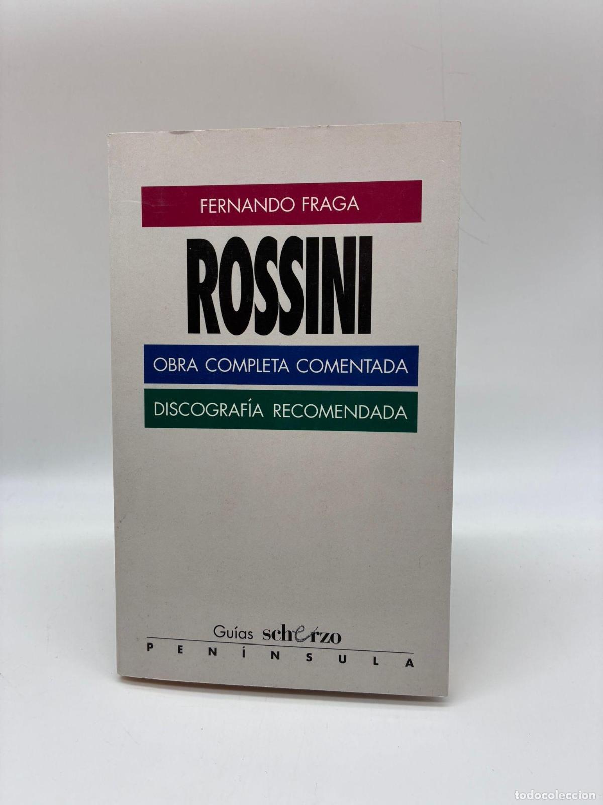 Libros: FRAGA, Fernando - Rossini. Obra completa comentada. Discograf&iacute;a recomendada.