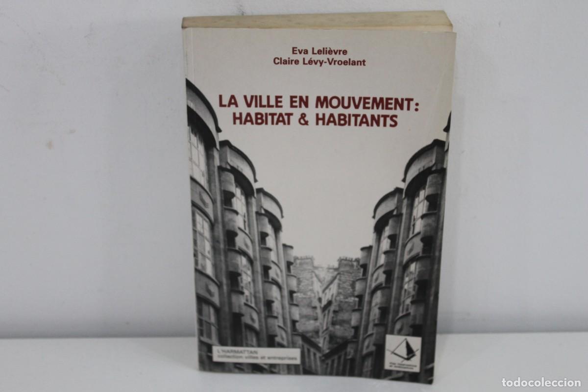 Livres: LA VILLE EN MOUVEMENT: HABITAT & HABITANS LELI&Egrave;VRE LEVI-VROELANT 1992 EN FRANCES