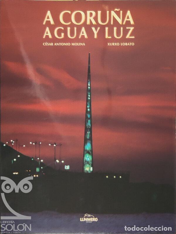 B&uuml;cher: A Coru&ntilde;a, agua y luz - C&eacute;sar Antonio Molina/Xurxo Lobato
