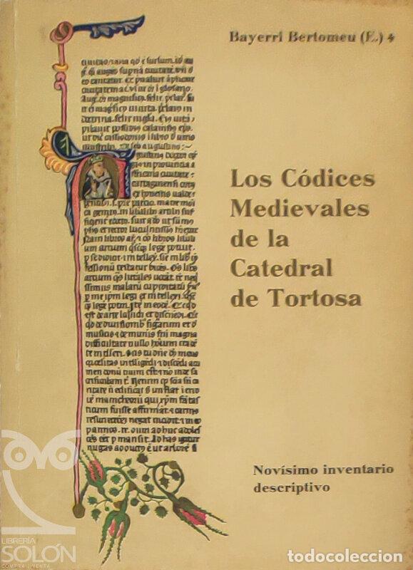 B&uuml;cher: Los C&oacute;dices medievales de la Catedral de Tortosa - Enrique Bayerri y Bertomeu