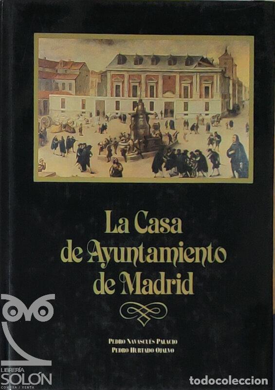 B&uuml;cher: La Casa de Ayuntamiento de Madrid - Pedro Navascu&eacute;s Palacio/Pedro Hurtado Ojalvo
