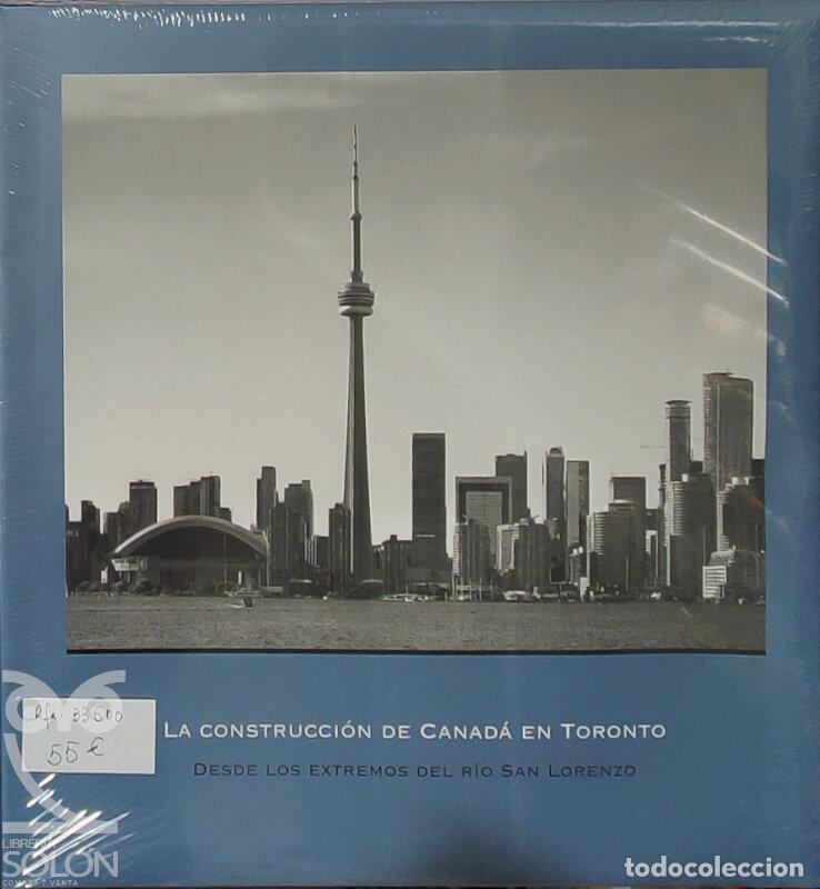 books: La construcci&oacute;n de Canad&aacute; en Toronto. Desde los extremos del r&iacute;o San Lorenzo - Miguel Aguil&oacute; Alonso