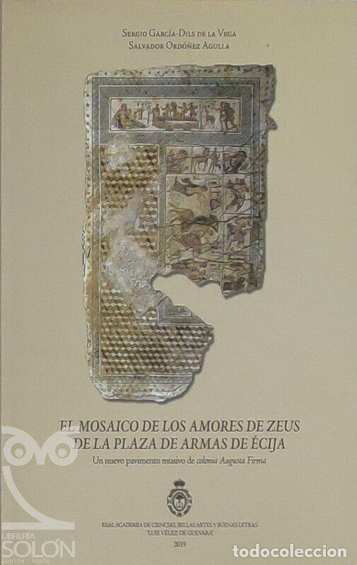 B&uuml;cher: El Mosaico de Los Amores de Zeus de la Plaza de Armas de &Eacute;cija - Sergio Garc&iacute;a-Dils de la Vega/Salva