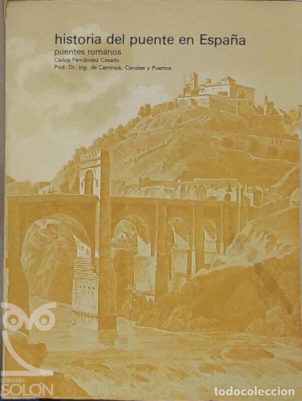 B&uuml;cher: Historia del puente en Espa&ntilde;a : puentes romanos - Carlos Fern&aacute;ndez Casado