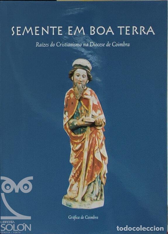 B&uuml;cher: Semente em boa terra. Raizes do cristianismo na diocese de Coimbra. Do seculo IV a 1064 - Aa. Vv.
