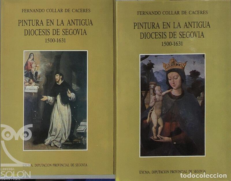 Libros: Pintura en la antigua di&oacute;cesis de Segovia (1500-1631) - 2 Vols. - Fernando Collar de C&aacute;ceres
