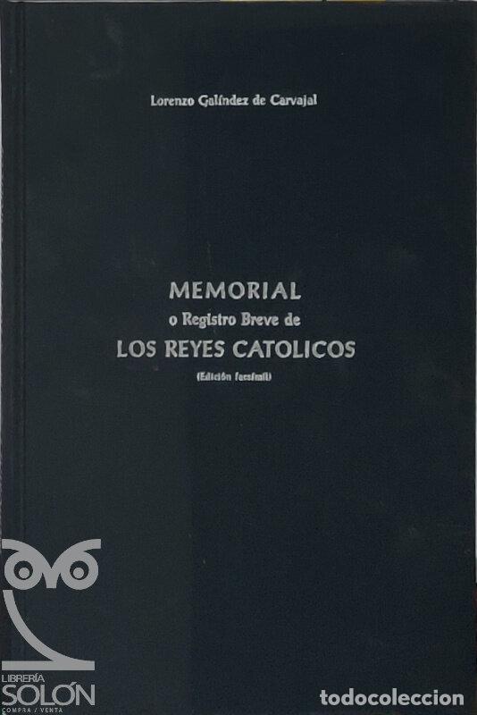 Libros: Memorial o Registro breve de los Reyes Cat&oacute;licos (Edici&oacute;n facs&iacute;mil). - Lorenzo Gal&iacute;ndez de Carvajal