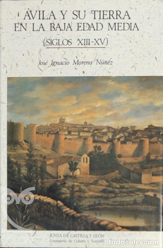 Libros: Avila y su tierra en la Baja Edad Media (Siglos XIII-XV) - Jos&eacute; Ignacio Moreno N&uacute;&ntilde;ez