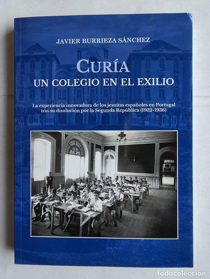 Libros: CURIA. UN COLEGIO EN EL EXILIO. LA EXPERIENCIA INNOVADORA DE LOS JESUITAS ESPA&Ntilde;OLES EN PORTUGAL TRAS