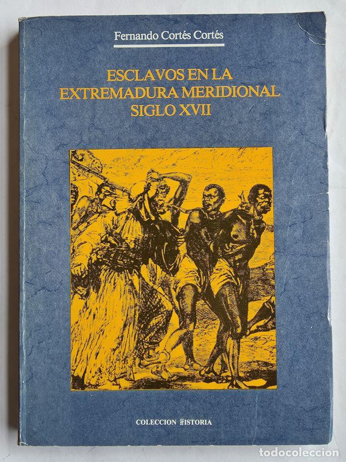 Libros: ESCLAVOS EN LA EXTREMADURA MERIDIONAL DEL SIGLO XVIII - Fernando Cort&eacute;s Cort&eacute;s