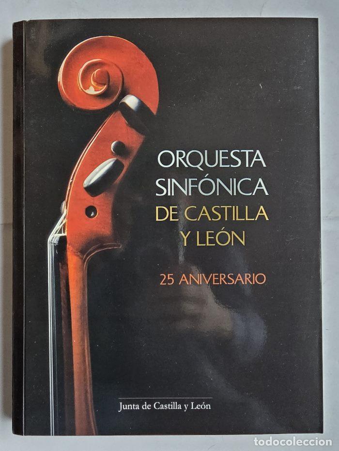 Libros: ORQUESTA SINF&Oacute;NICA DE CASTILLA Y LE&Oacute;N. 25 ANIVERSARIO CYL,1991-2016 - VV.AA.