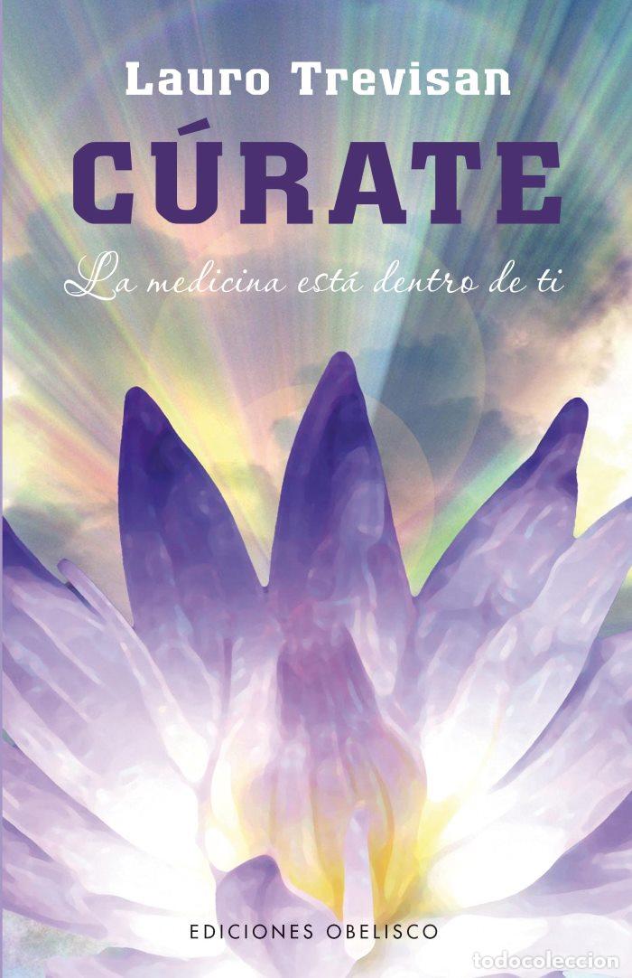Libros: C&Uacute;RATE. LA MEDICINA EST&Aacute; DENTRO DE TI - Lauro Trevisan