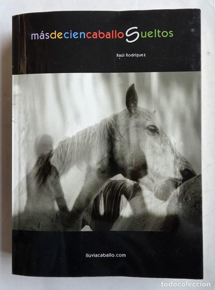 Libros: M&Aacute;S DE CIEN CABALLOS SUELTOS - Ra&uacute;l Rodr&iacute;guez