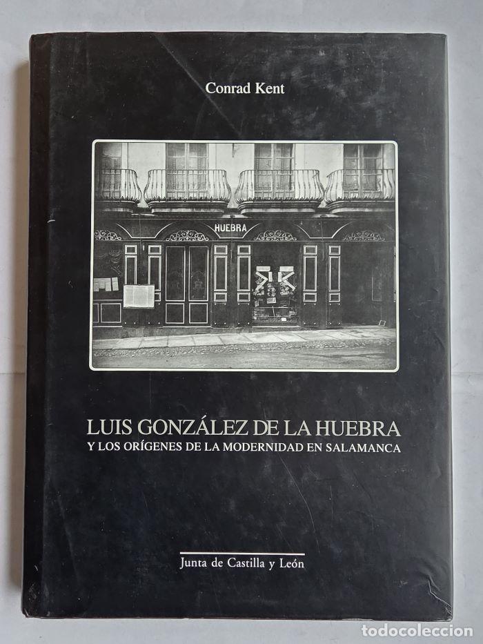 Libros: LUIS GONZ&Aacute;LEZ DE LA HUEBRA Y LOS OR&Iacute;GENES DE LA MODERNIDAD EN SALAMANCA - Conrad Kent