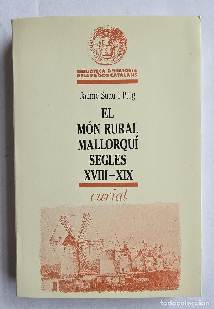 Libros: EL M&Oacute;N RURAL MALLORQU&Iacute;, SEGLES XVIII-XIX - Jaume Suau i Puig