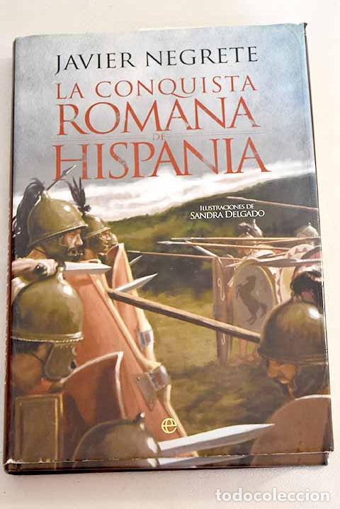 Libros: La conquista romana de Hispania.- Negrete, Javier