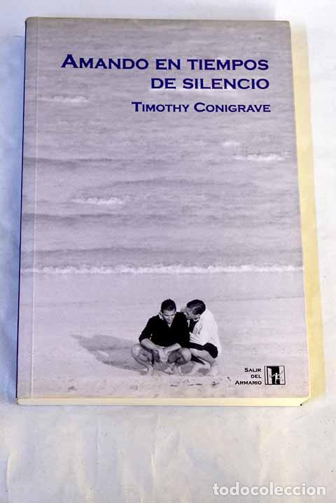 Libros: Amando en tiempos de silencio.- Conigrave, Timothy