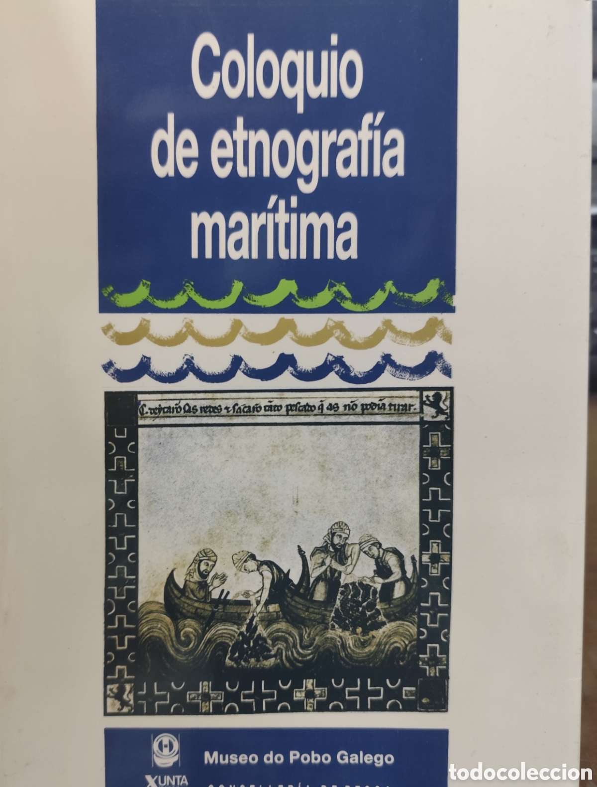 Libros: COLOQUIO DE ETNOGRAFIA MARITIMA. Museo do Pobo Galego. Galicia