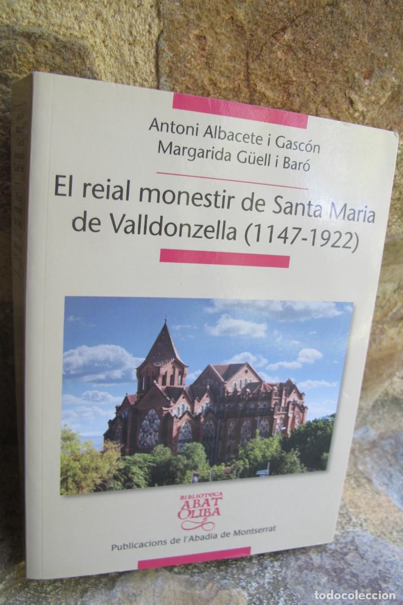 Libros: EL REIAL MONESTIR DE SANTA MARIA DE VALLDONZELLA ( 1147 - 1922 ) ANTONI ALBACETE, MARGARIDA GUELL