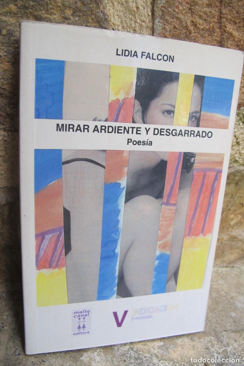 Libros: MIRAR ARDIENTE Y DESGARRADO. LIDIA FALCON - Foto 1
