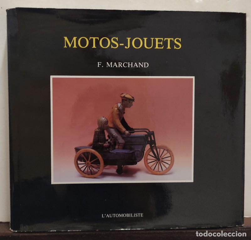 Libros: MOTOS - JOUETS - F. MARCHAND - L'AUTOMOVILISTE - 1985 - Par&iacute;s - Motos Juguete - dedicado autor