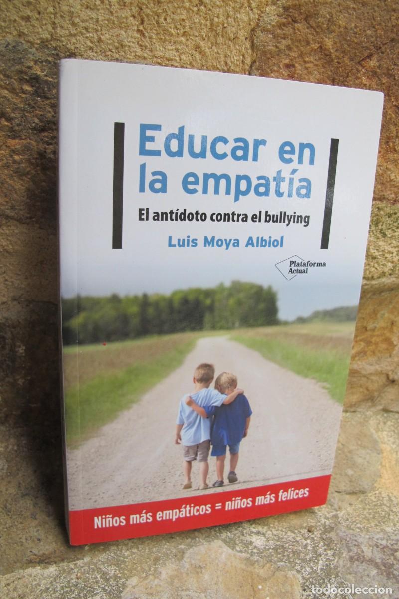 Libros: EDUCAR EN LA EMPATIA. LUIS MOYA ALBIOL. EL ANTIDOTO CONTRA EL BULLYING