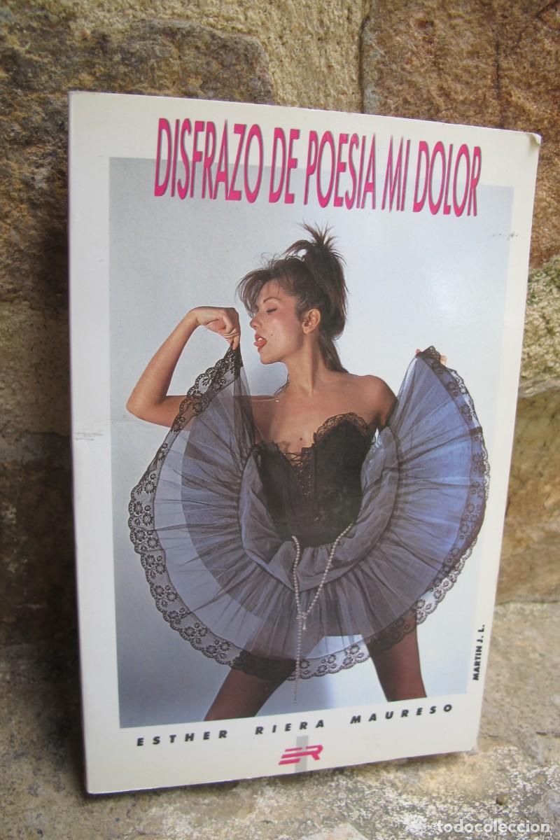 Libros: DISFRAZO DE POESIA MI DOLOR. ESTHER RIERA MAURESO. DEDICADO Y FIRMADO POR ESTHER
