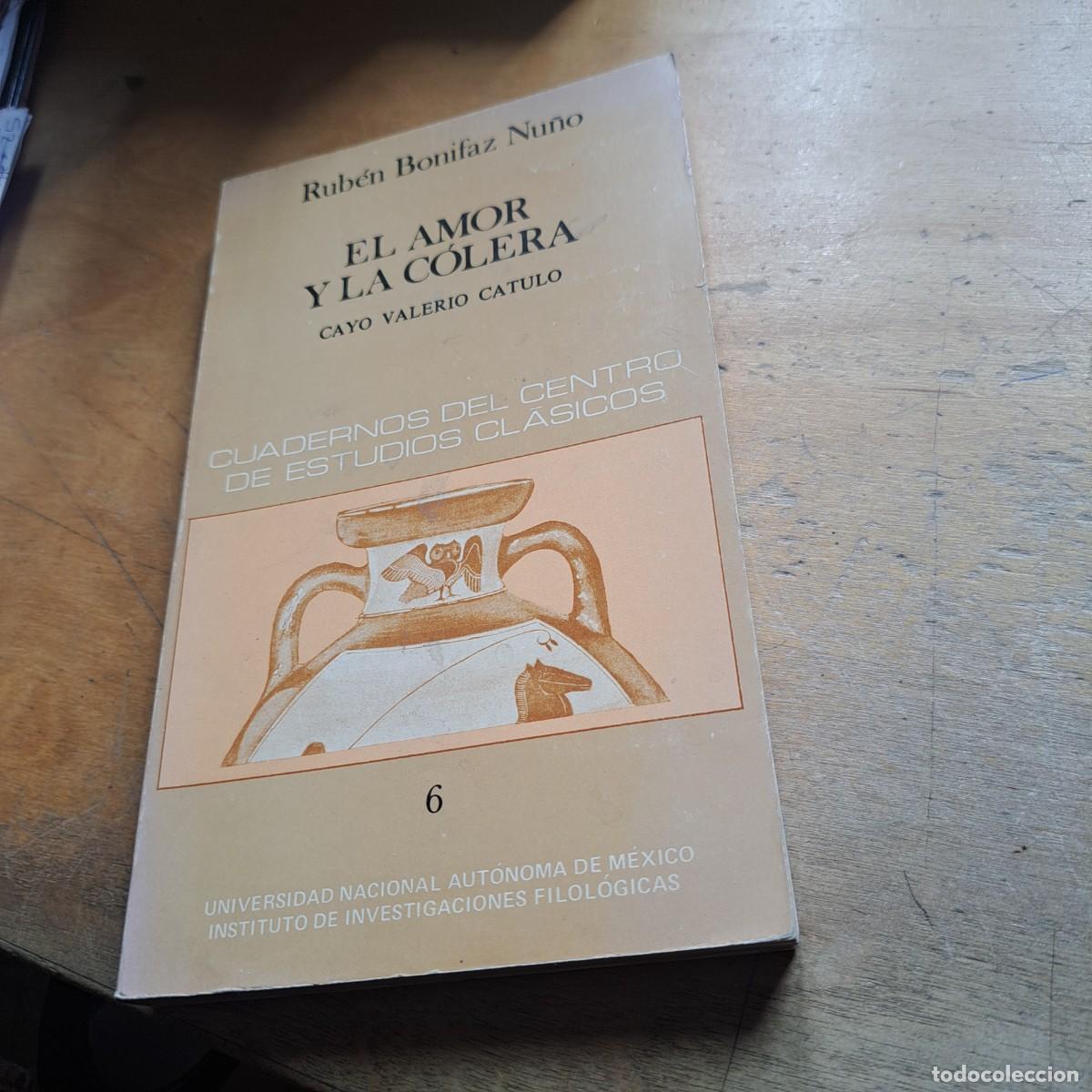 Libros: El amor y la c&oacute;lera. Cayo Valerio Catulo. BONIFAZ NU&Ntilde;O, Rub&eacute;n Publicado por Universidad Nacional A