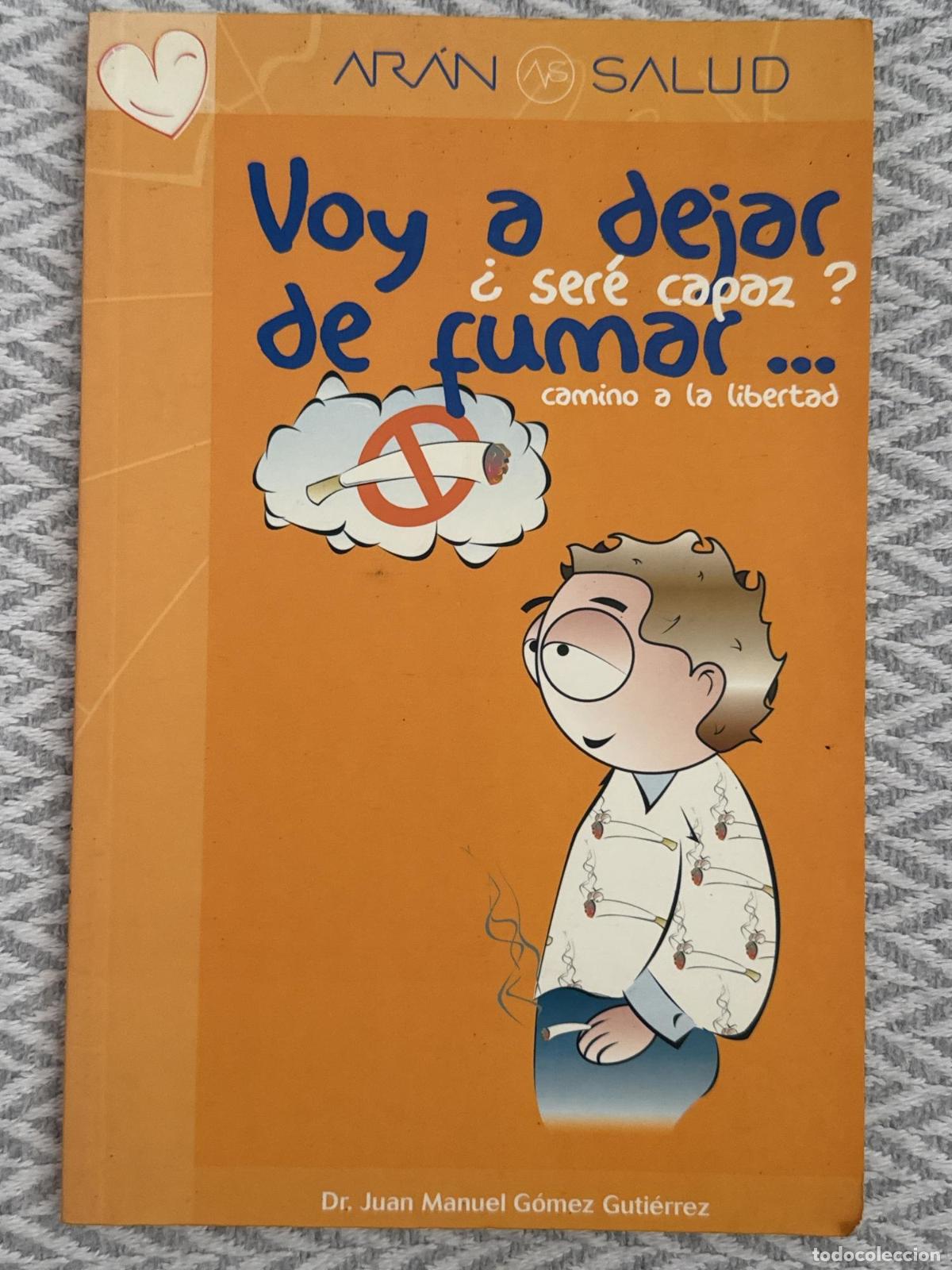 Libros: Voy a dejar de fumar... &iquest;Ser&eacute; capaz? Camino a la libertad - Dr. Juan Manuel G&oacute;mez Guti&eacute;rrez